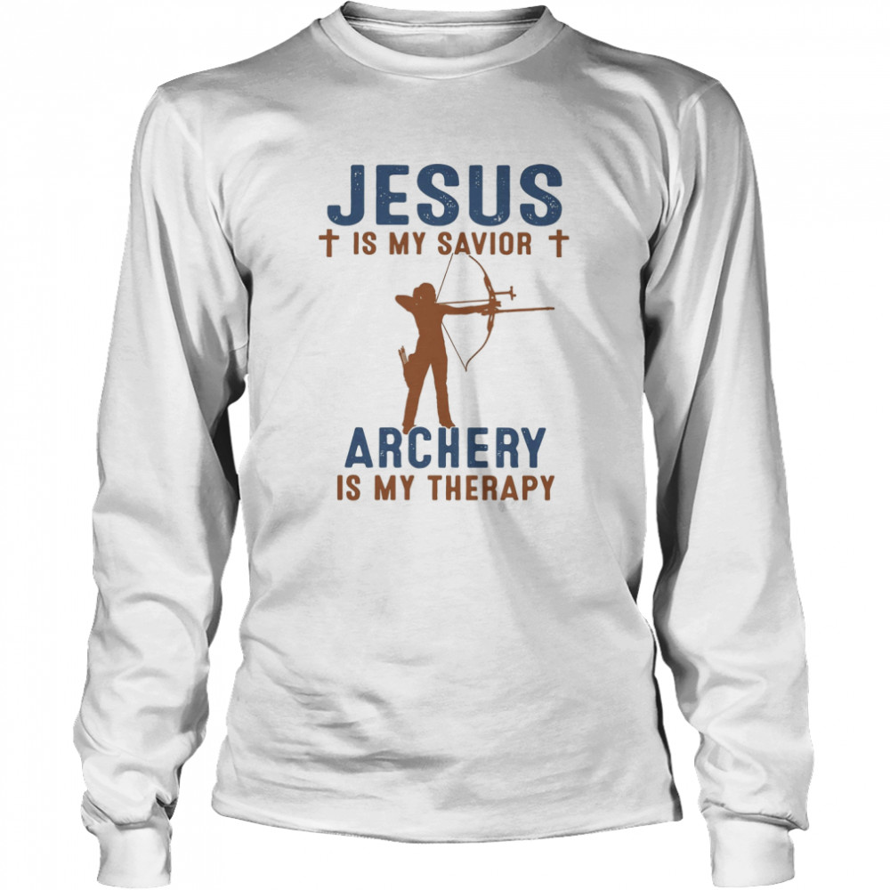 Jesus Is My Savior Archery Is My Therapy  Long Sleeved T-shirt