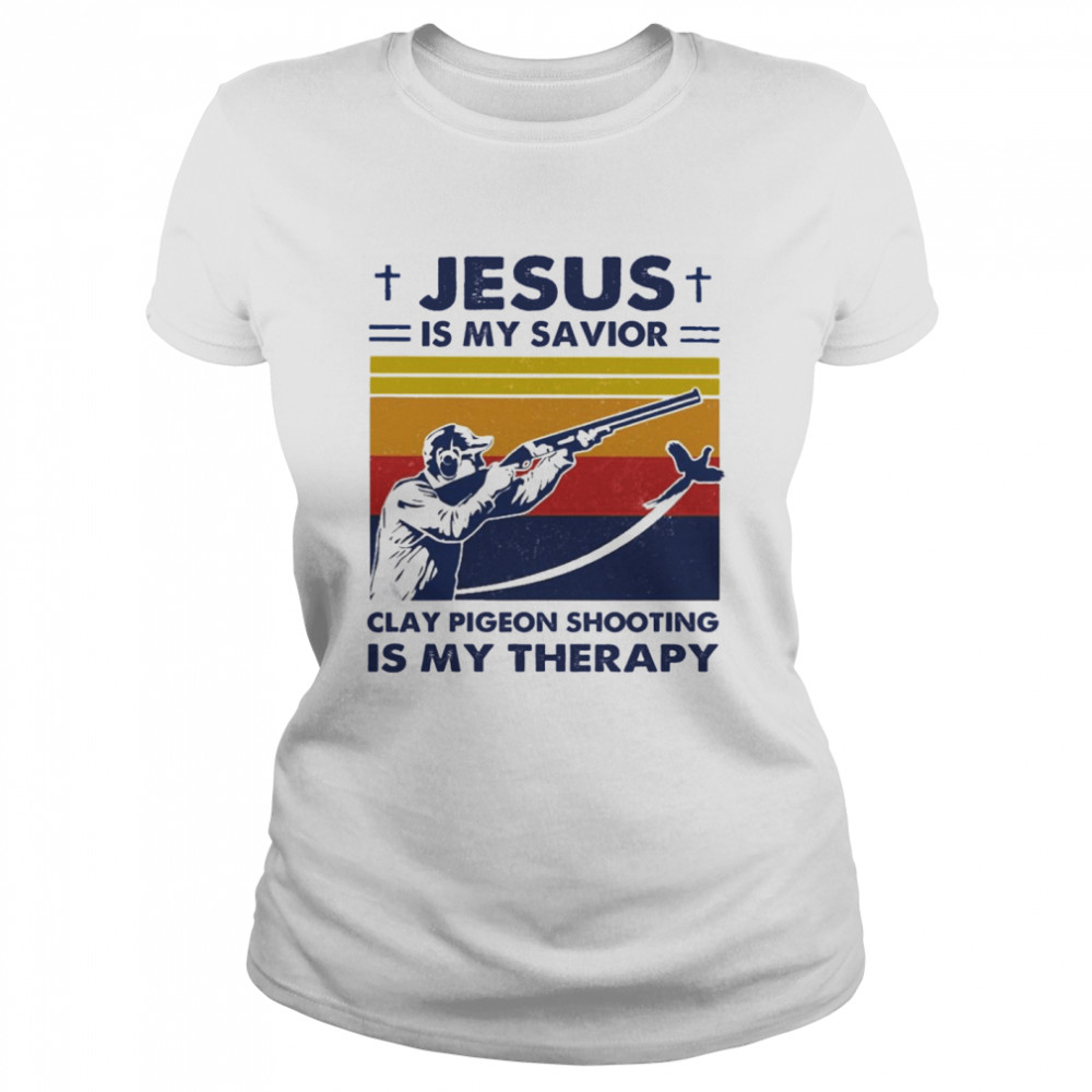 Jesus Is My Savior Clay Pigeon Shooting Is My Therapy Vintage  Classic Women's T-shirt