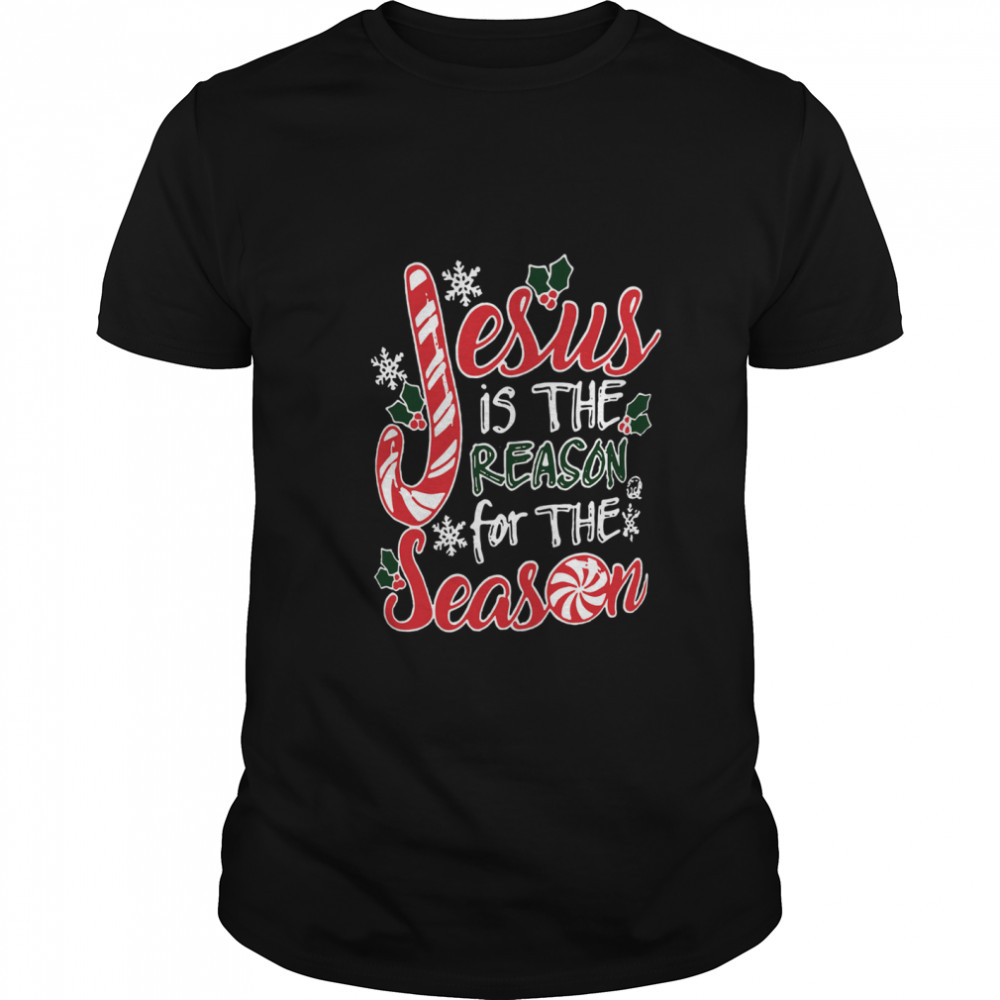 Jesus Is The Reason For The Season Christmas shirt