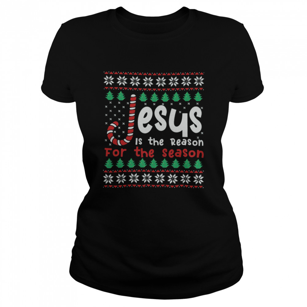 Jesus Is The Reason For The Season Ugly Christmas  Classic Women's T-shirt