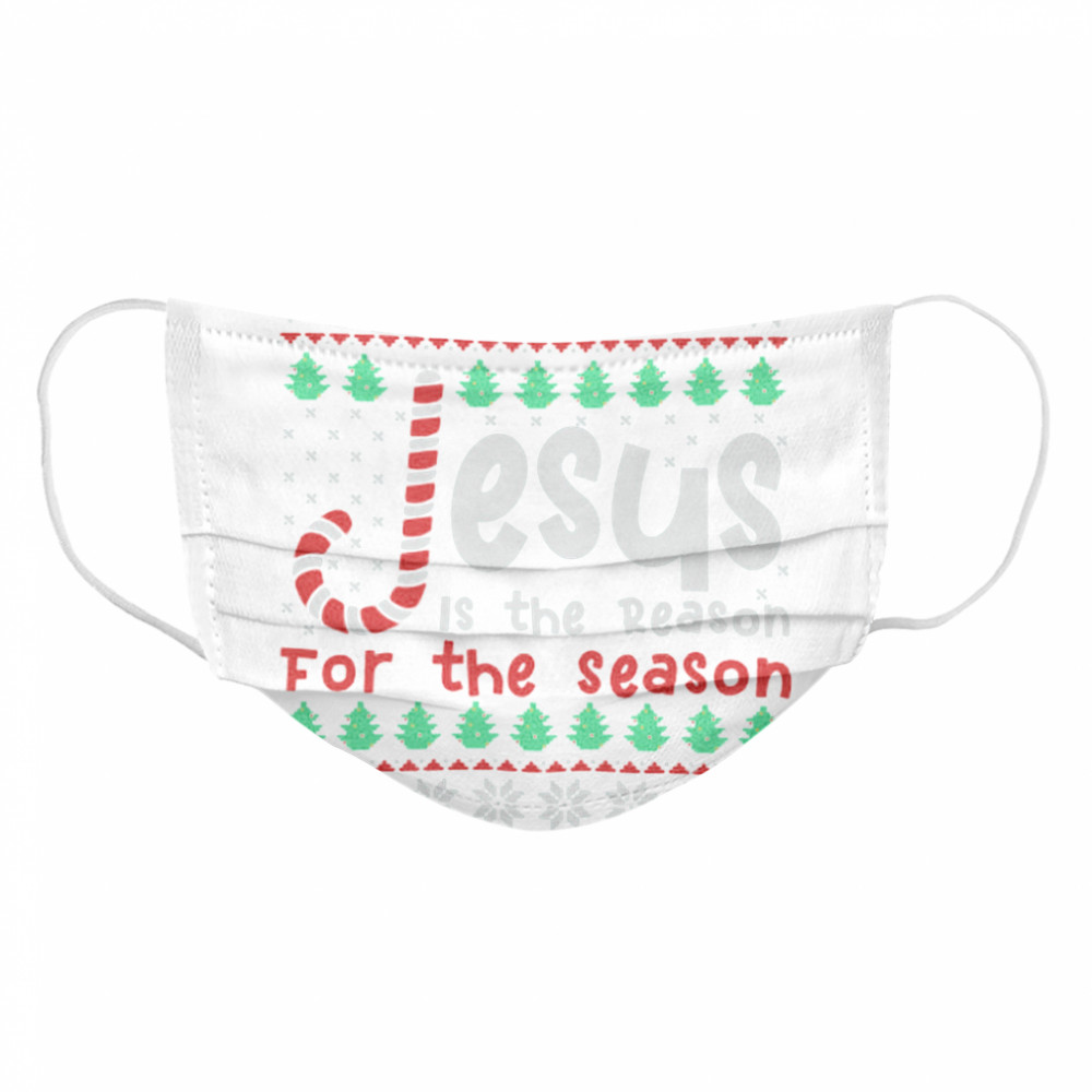 Jesus Is The Reason For The Season Ugly Christmas  Cloth Face Mask