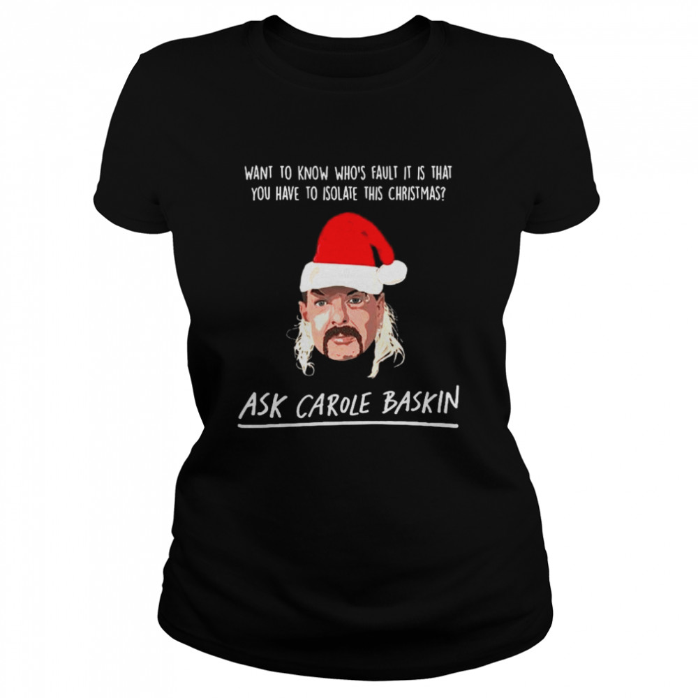 Joe Exotic Santa Want To Know Whos Fault It Is That Ask Carole Baskin Banterking Christmas  Classic Women's T-shirt