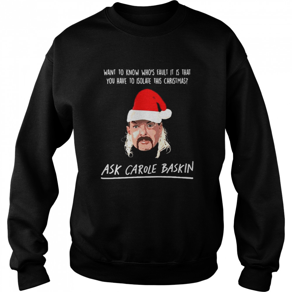 Joe Exotic Santa Want To Know Whos Fault It Is That Ask Carole Baskin Banterking Christmas  Unisex Sweatshirt