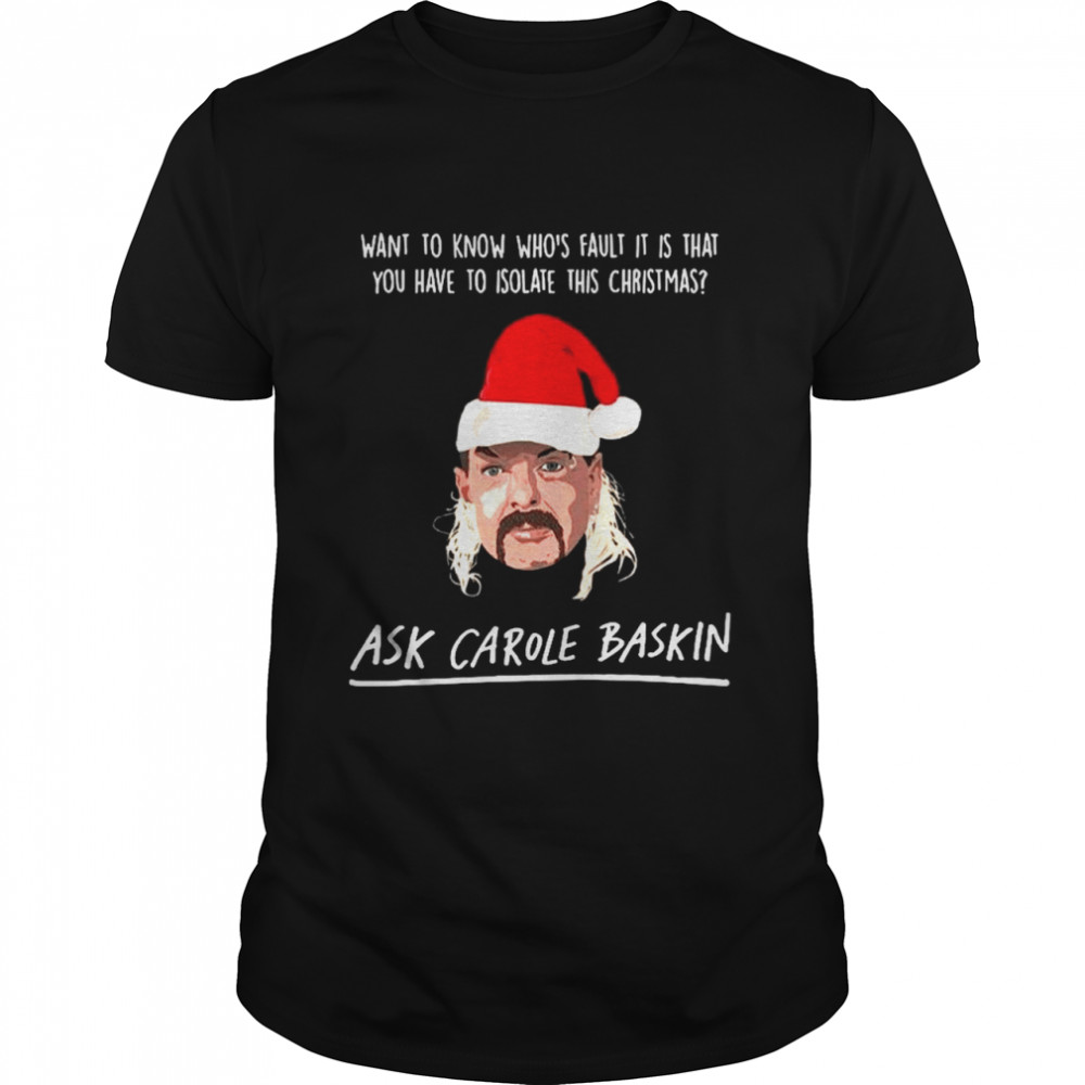 Joe Exotic Santa Want To Know Whos Fault It Is That Ask Carole Baskin Banterking Christmas  Classic Men's T-shirt