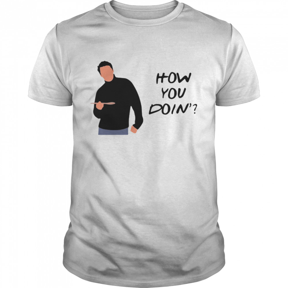 Joey Tribbiani how you doin shirt