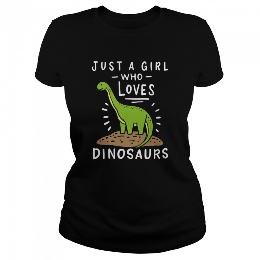 Just A Girl Who Loves Dinosaurs Brachiosaurus Paleontologist  Classic Women's T-shirt