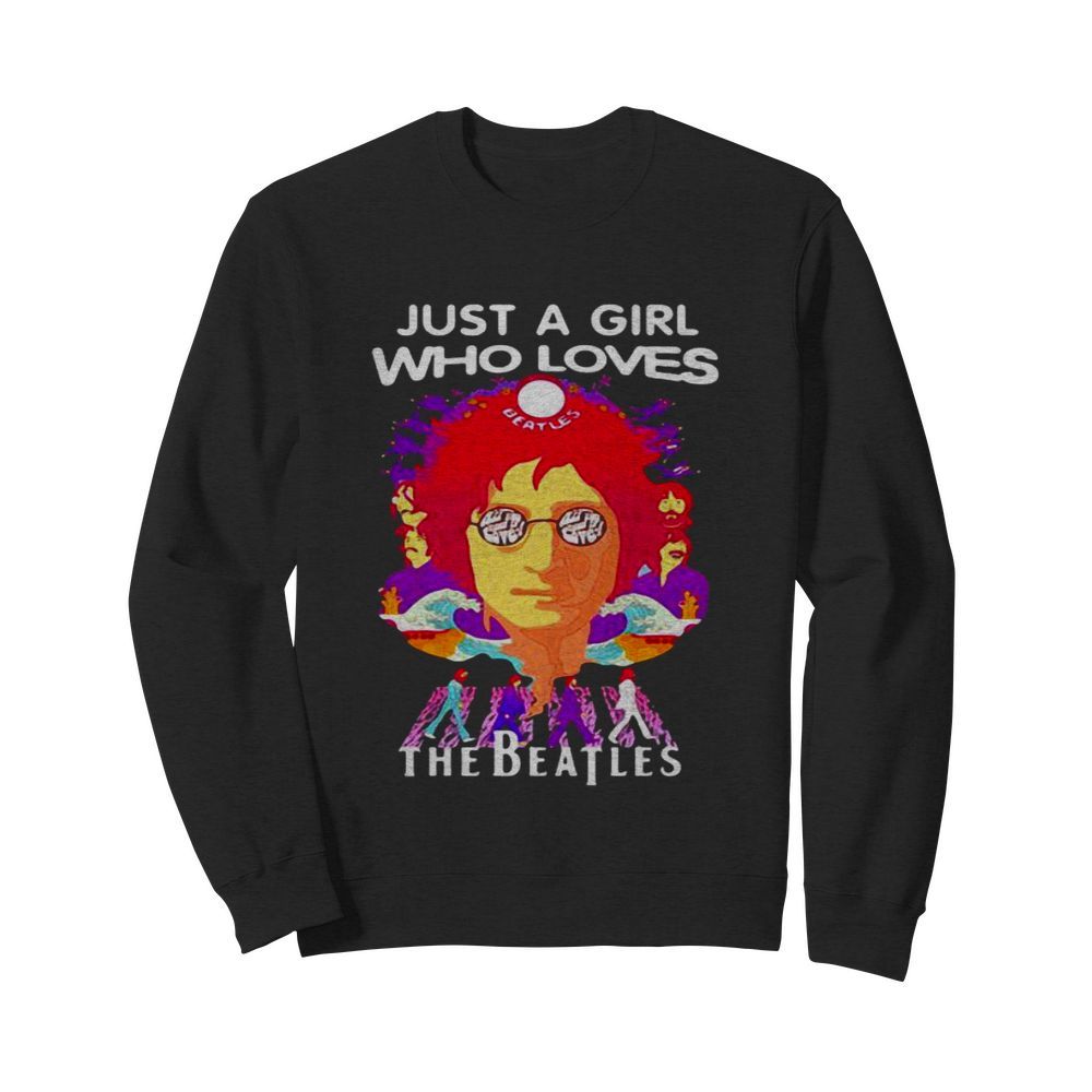 Just A Girl Who Loves The Beatles  Unisex Sweatshirt