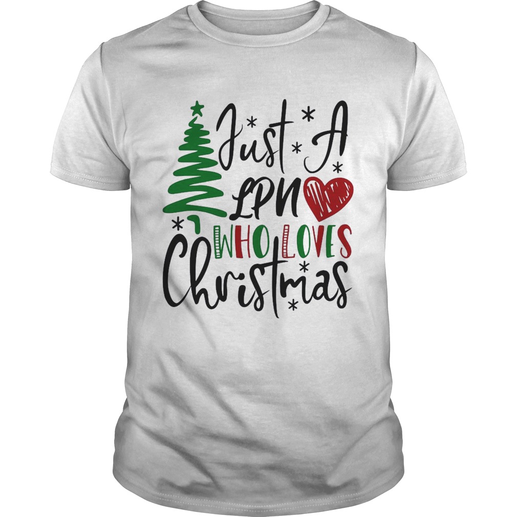 Just A Lpn Who Loves Christmas shirt