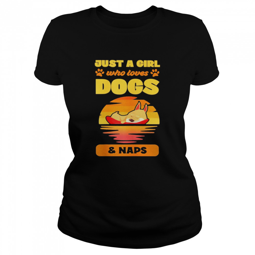 Just a girl who loves dogs and naps  Classic Women's T-shirt