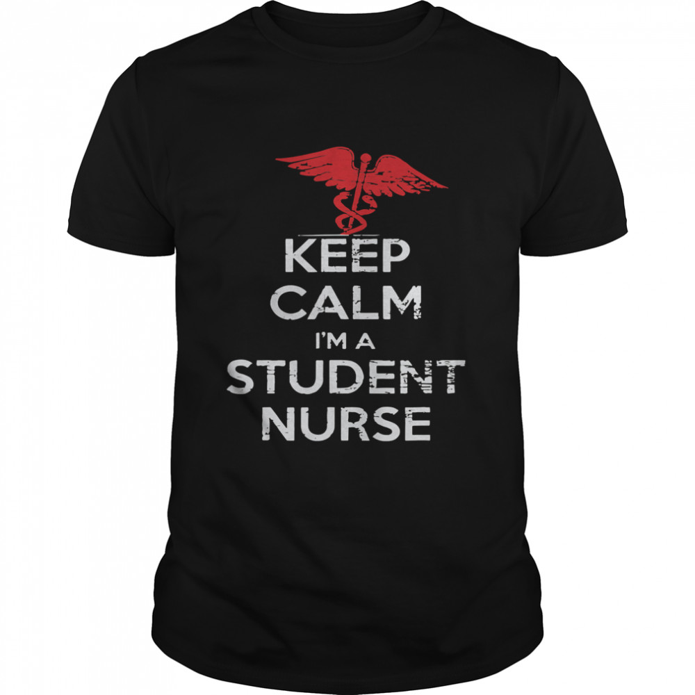 Keep Calm I’m A Student Nurse Medical shirt