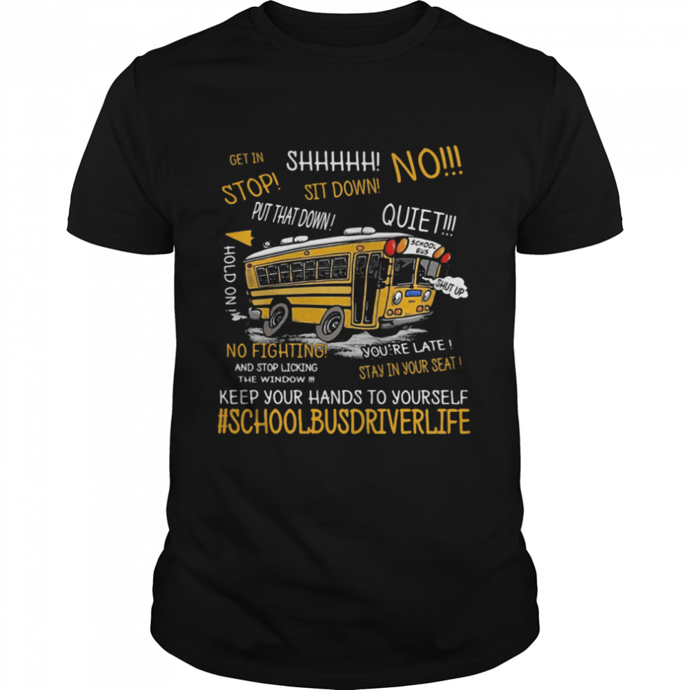 Keep Your Hands To Yourself School Busdriver Life shirt