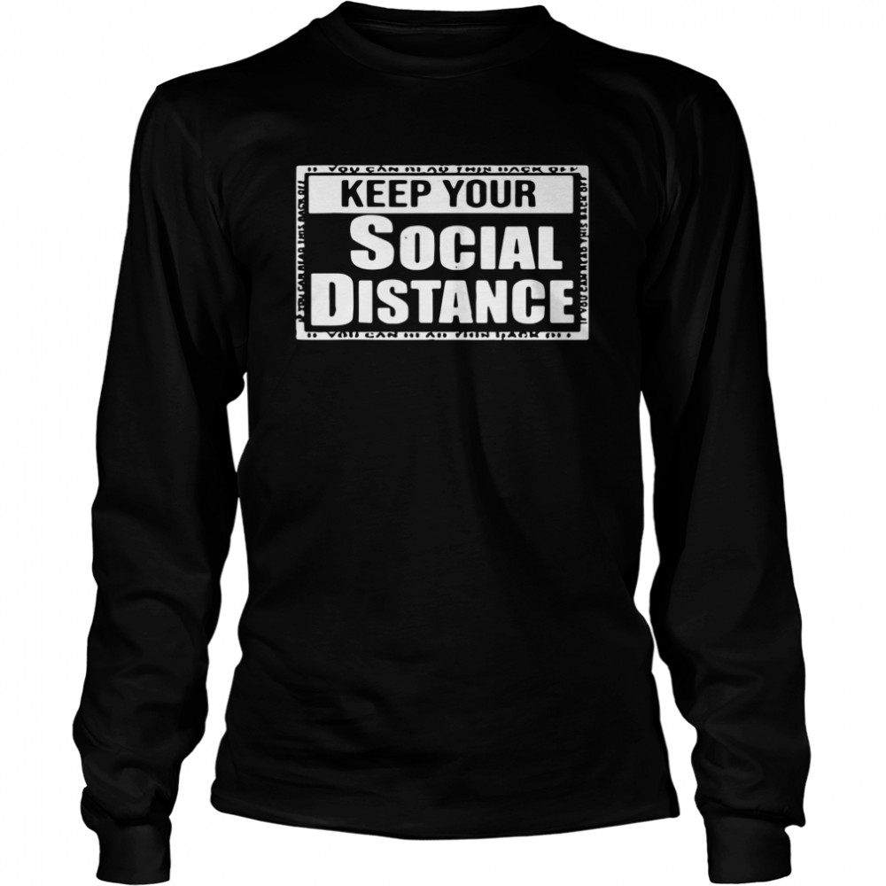 Keep Your Social Distance  Long Sleeved T-shirt