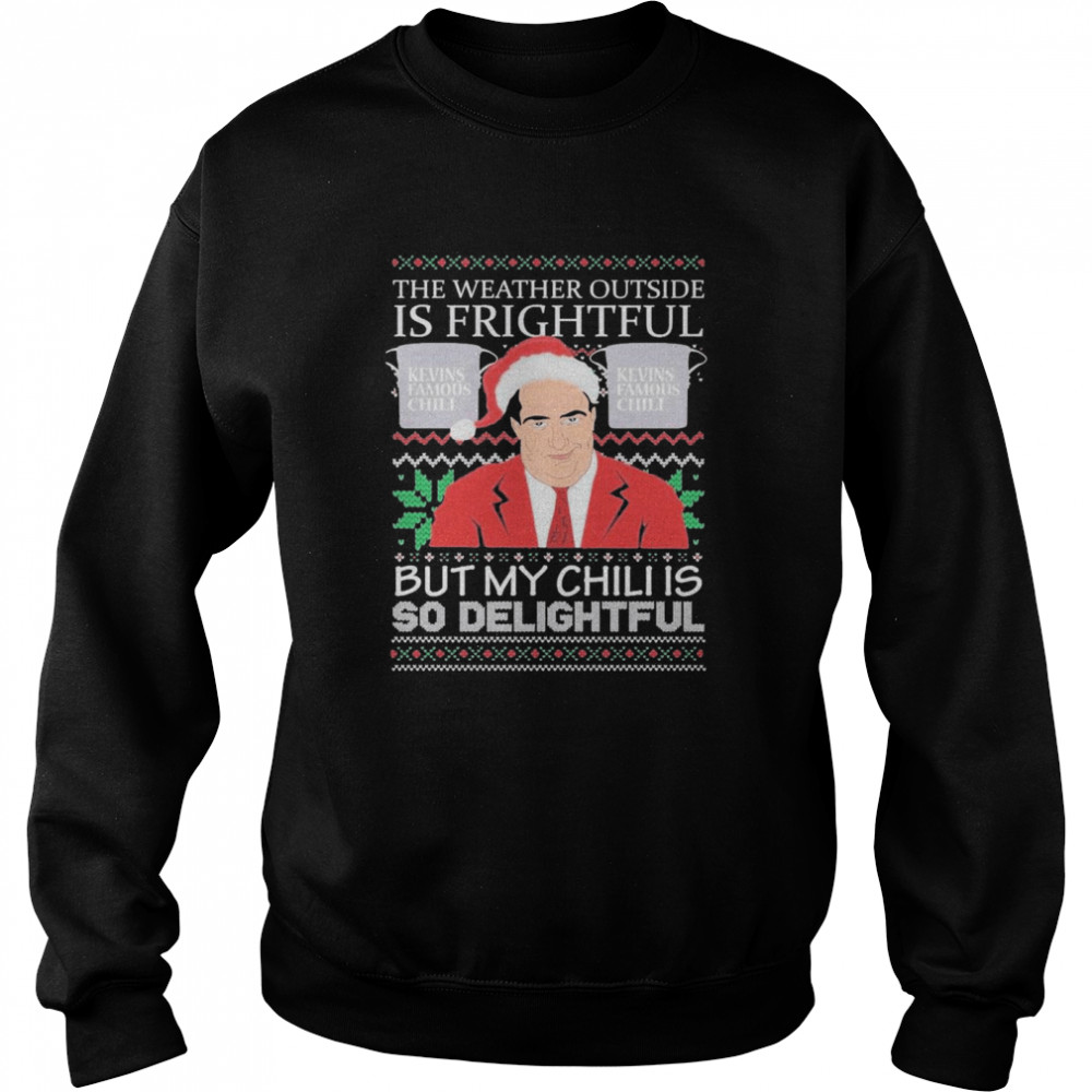 Kevins Famous The weather outside is frightful ugly Christmas 2020  Unisex Sweatshirt