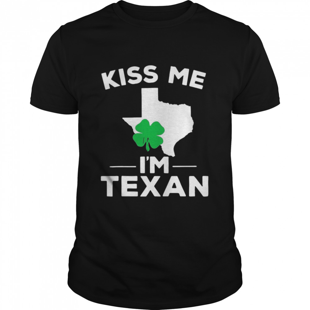 Kiss Me Im Texan Texas Gifts shirt