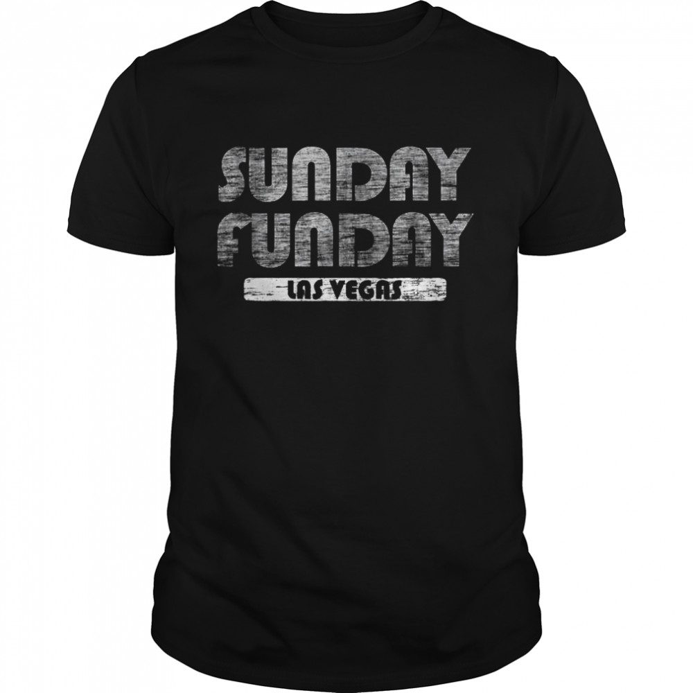 Las Vegas Sunday Funday Football Sunday Funday Sports Fan shirt