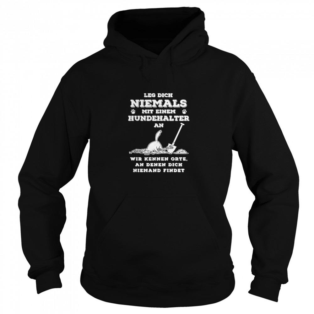 Leg Dich Niemals Mit Hundehalter An Wir Kennen Orte  Unisex Hoodie