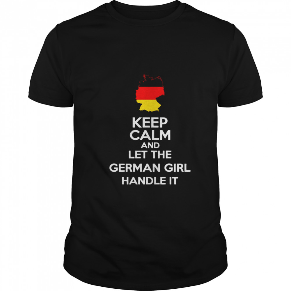 Let The German Girl Handle It Cute Gift For Germans shirt