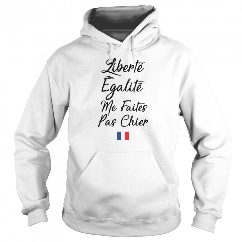 Liberté Egalité Me Faites Pas Chier  Unisex Hoodie