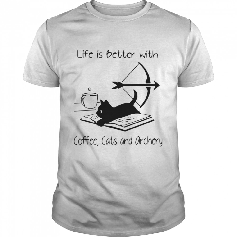 Life Is Better With Coffee Cats And Archery  Classic Men's T-shirt