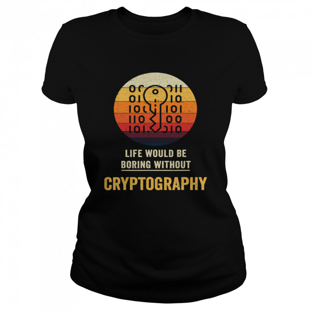 Life Would Be Boring Without Cryptography Key Vintage  Classic Women's T-shirt