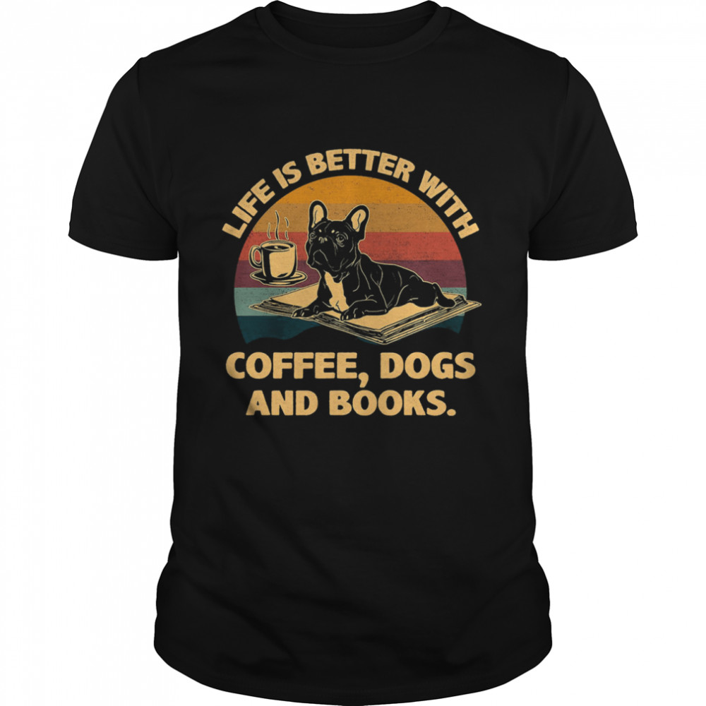 Life is better with Coffee Dogs and Books vintage tshirt