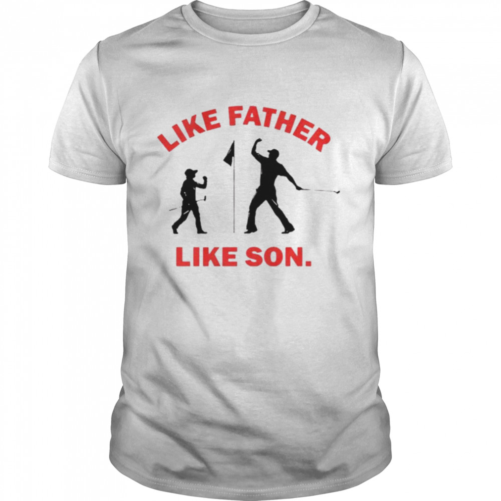 Like father like son shirt