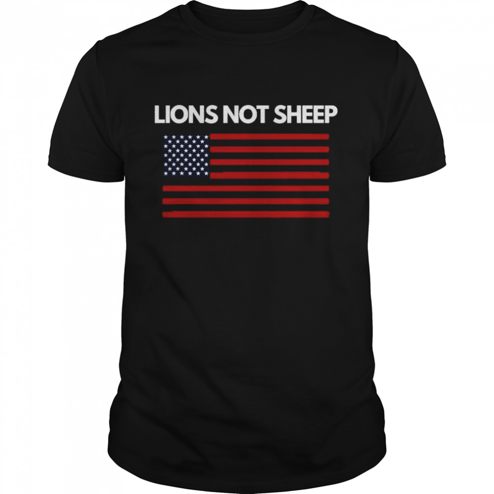 Lions Not Sheep American Flag shirt