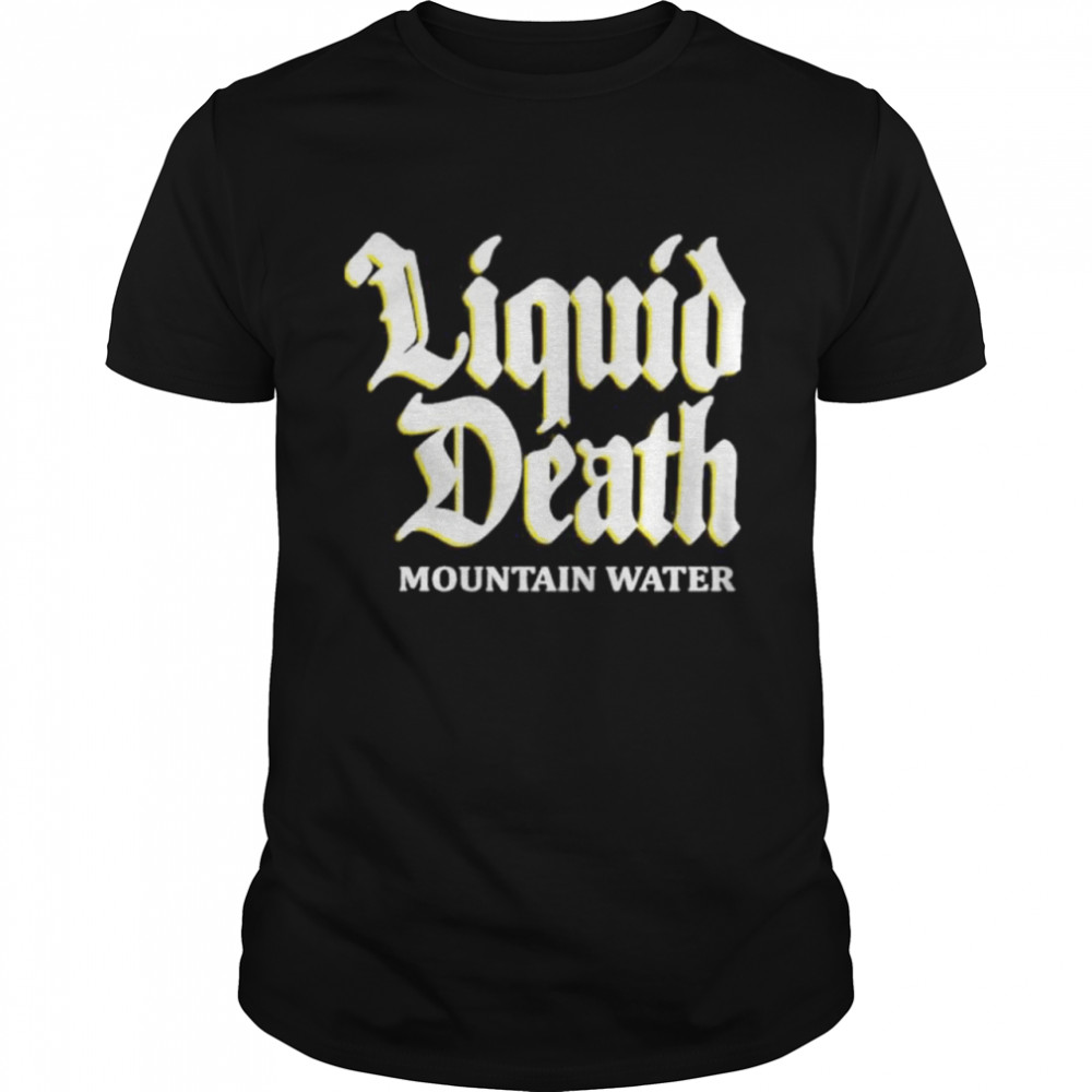 Liquid death merch mountain water shirt