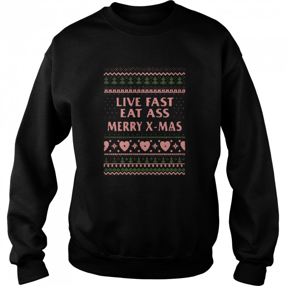 Live Fast Eat Ass Merry Xmas Ugly Christmas  Unisex Sweatshirt