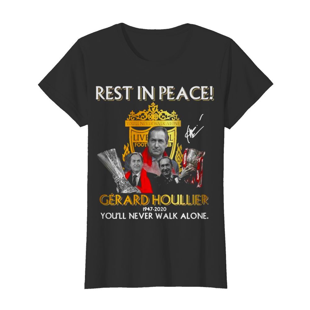 Liverpool Rest in peace Gerard Houllier 1947 2020 youll never walk alone signature  Classic Women's T-shirt