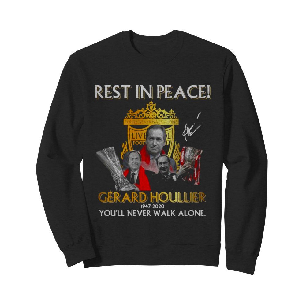 Liverpool Rest in peace Gerard Houllier 1947 2020 youll never walk alone signature  Unisex Sweatshirt