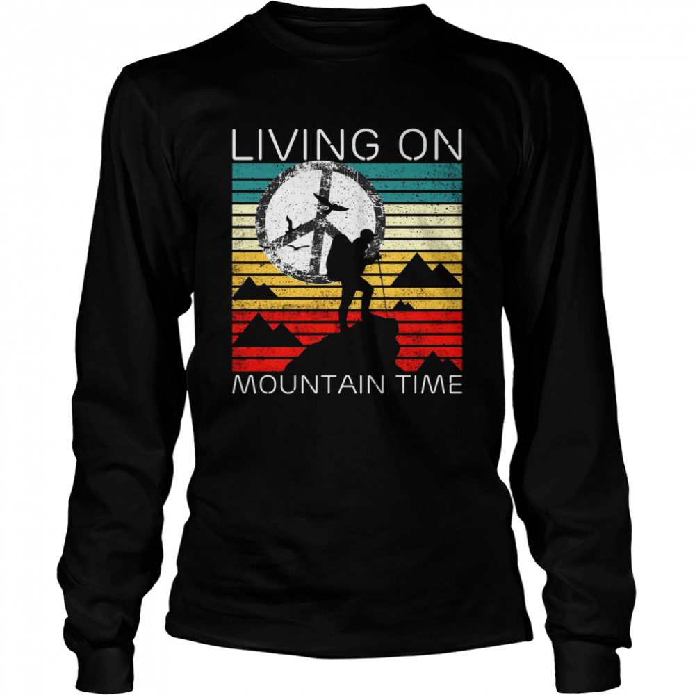 Living On Mountain Time  Long Sleeved T-shirt