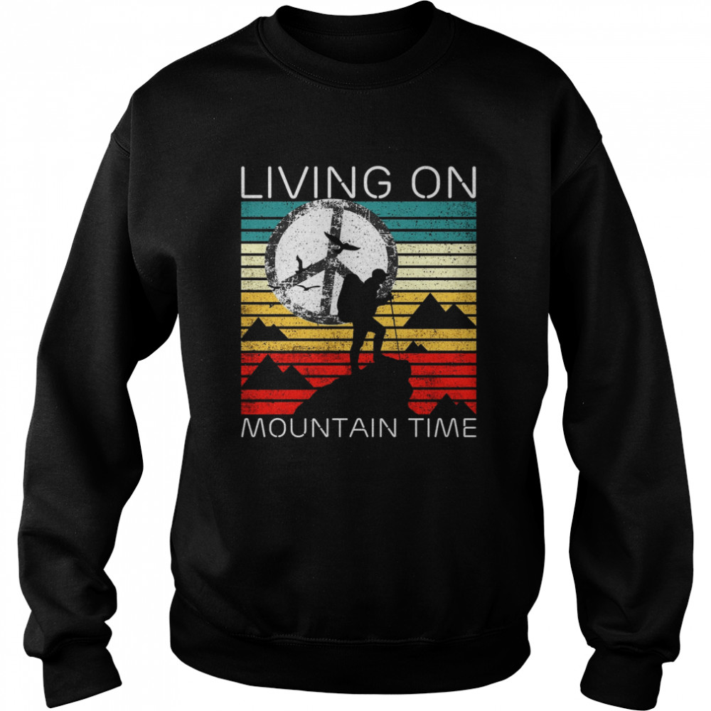 Living On Mountain Time  Unisex Sweatshirt