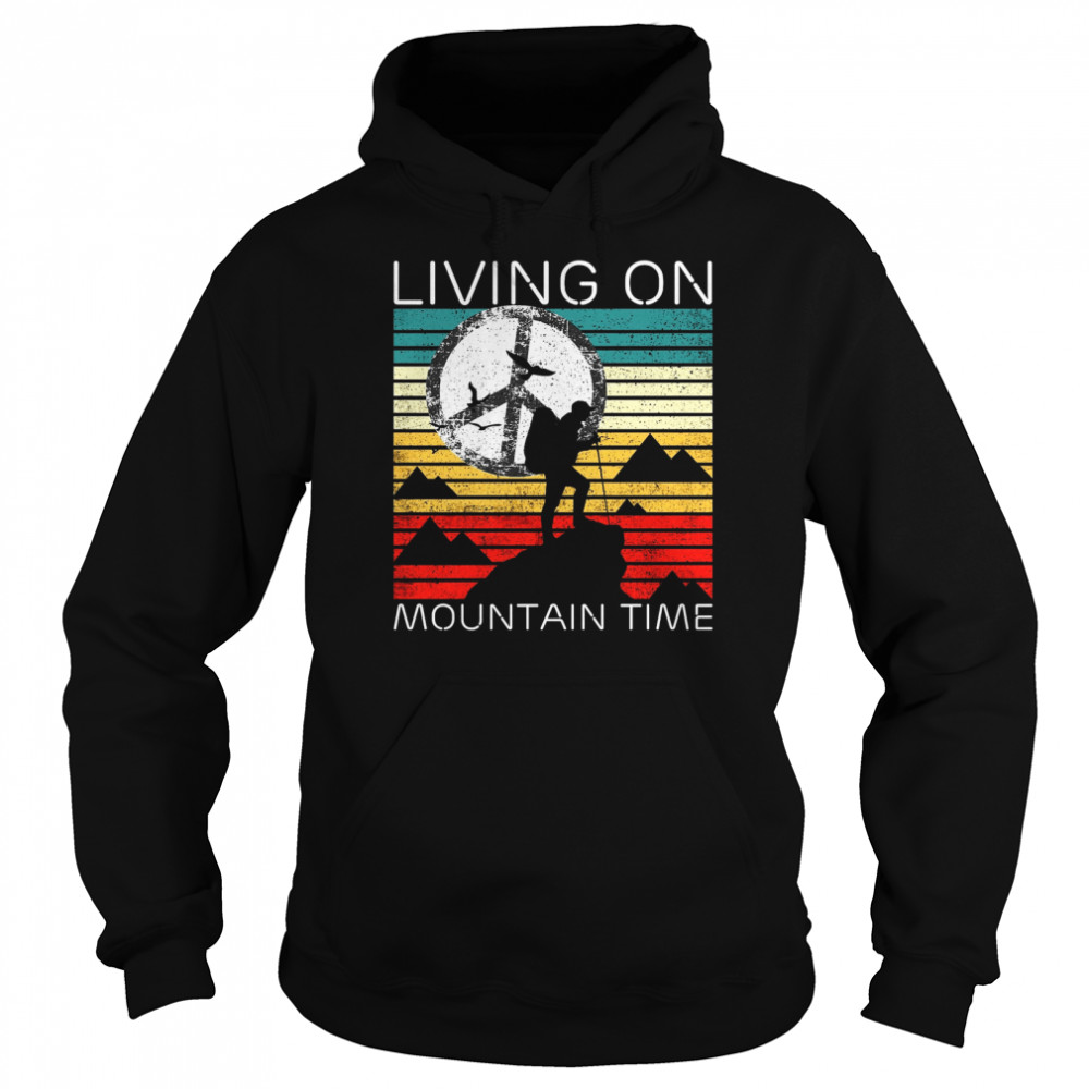 Living On Mountain Time  Unisex Hoodie