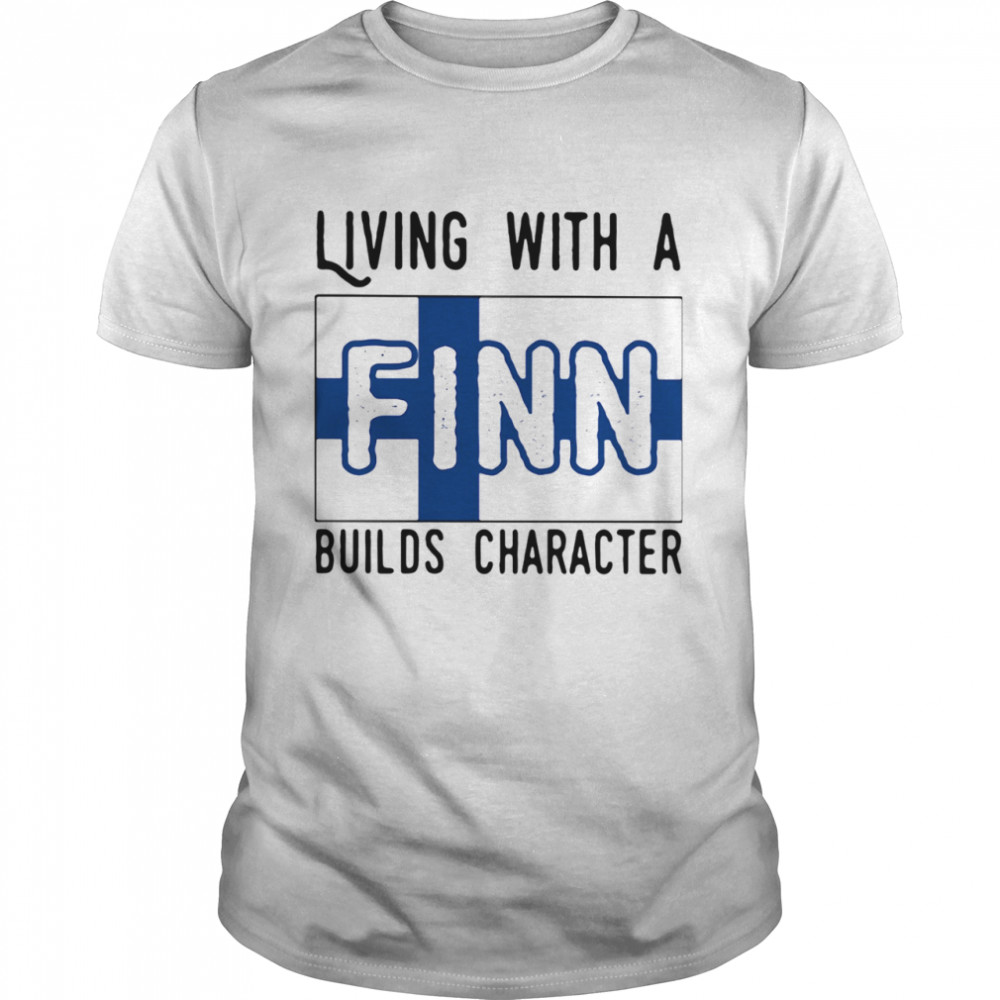 Living With A Finn Builds Character  Classic Men's T-shirt