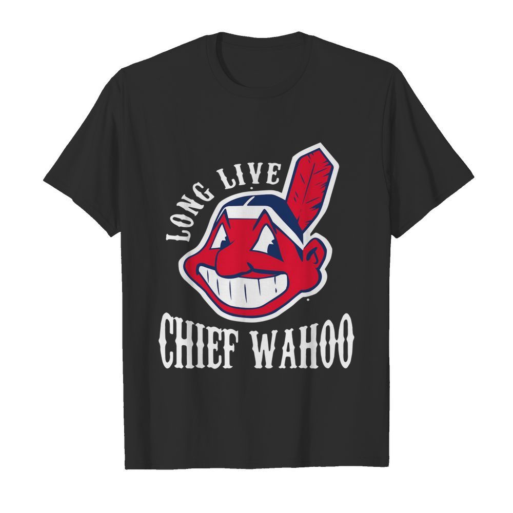 Long Live Chief Wahoo shirt