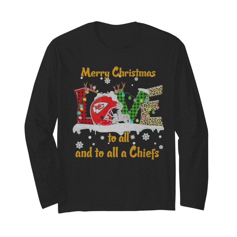 Love Merry Christmas To All And To All A Kansas City Chiefs  Long Sleeved T-shirt 