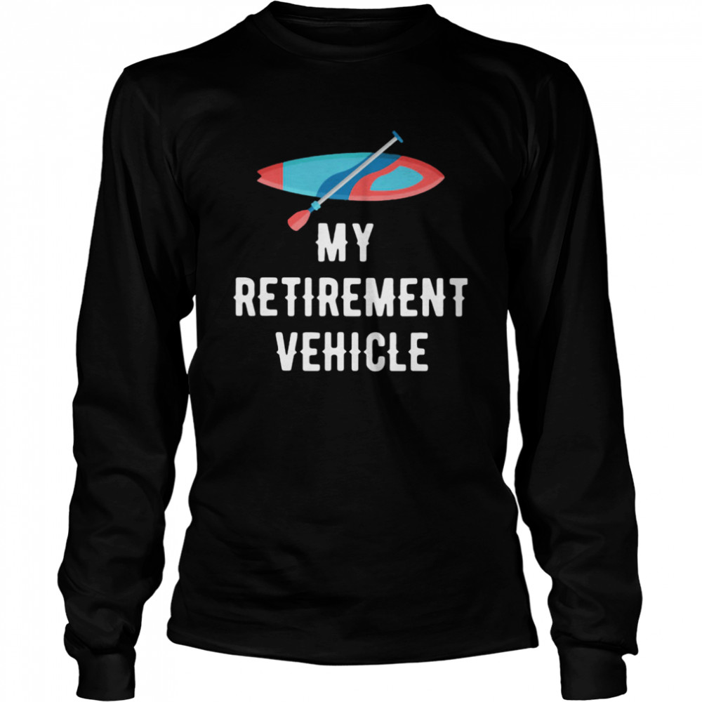 MY Retirement Vehicle Rowing  Long Sleeved T-shirt