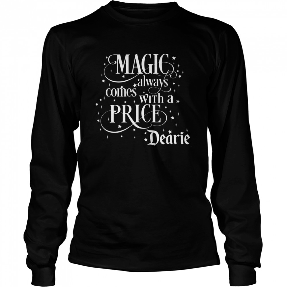 Magic Always Comes With A Price Dearie  Long Sleeved T-shirt