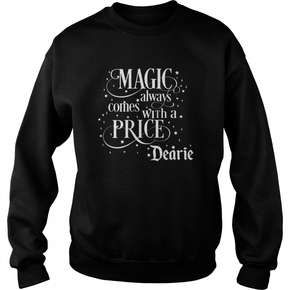 Magic Always Comes With A Price Dearie  Unisex Sweatshirt