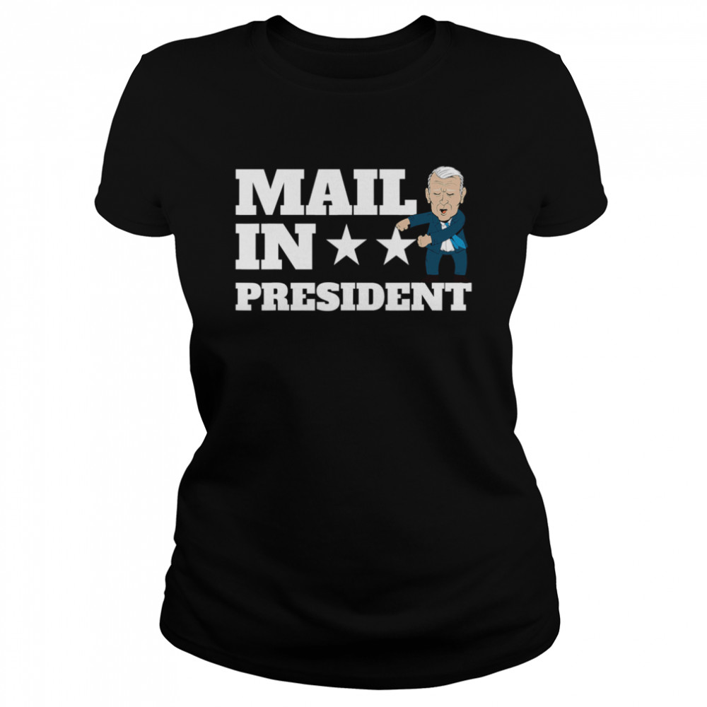 Mail In President Joe Biden Election Fraud  Classic Women's T-shirt