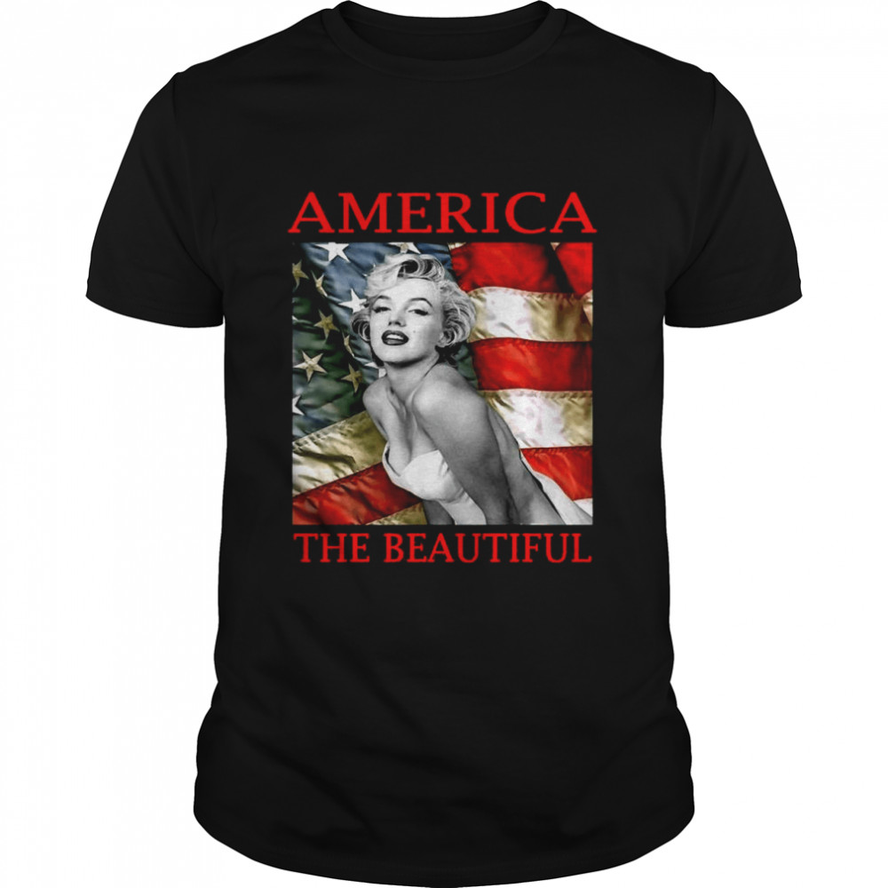 Marilyn Monroe America The Beautiful shirt