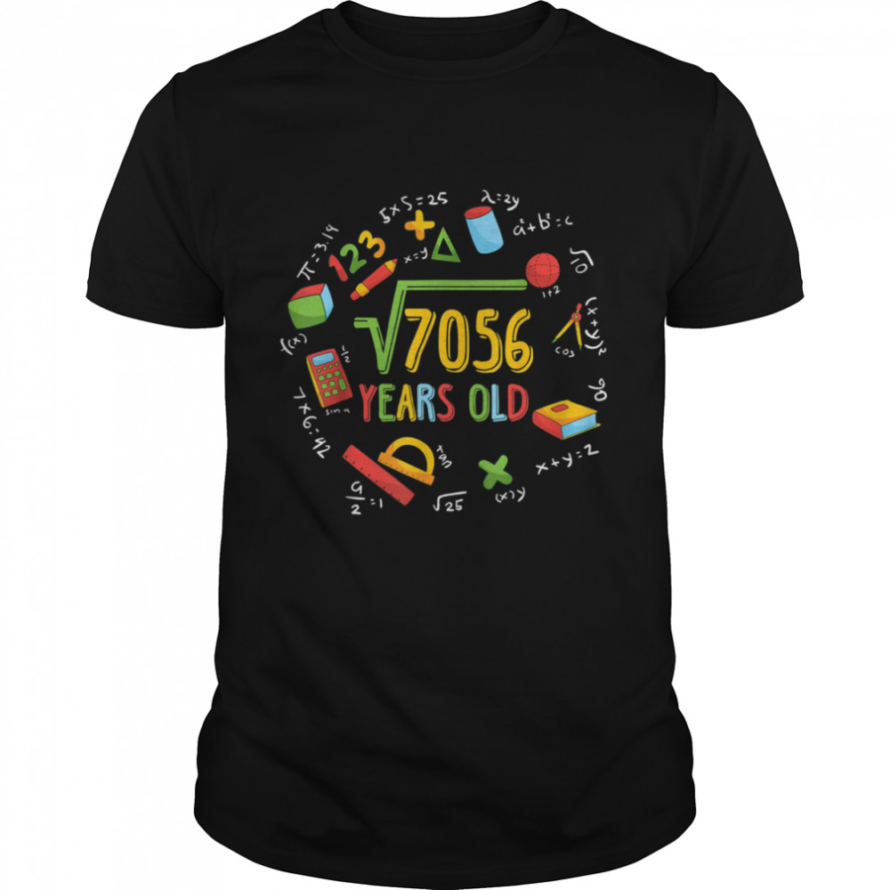 Math Square Root of 7056 84th Birthday 84 Years Old shirt