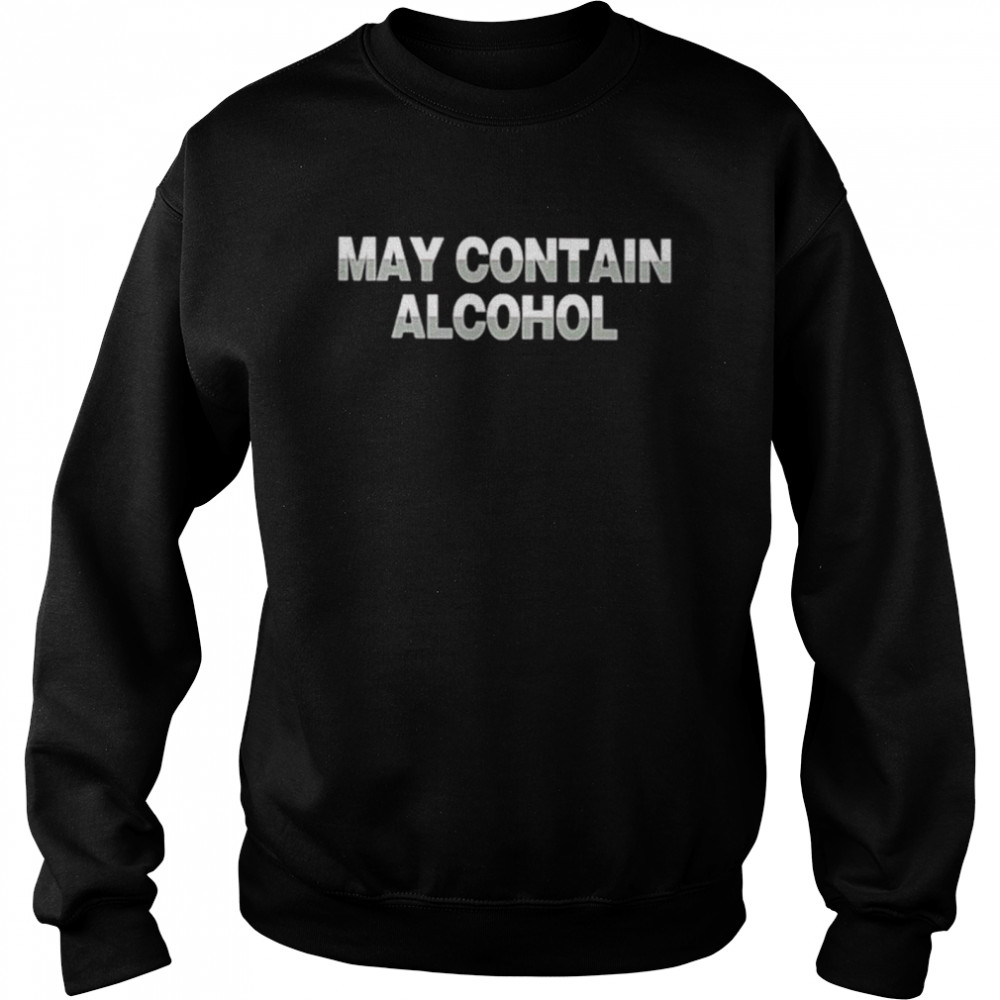 May Contain Alcohol  Unisex Sweatshirt