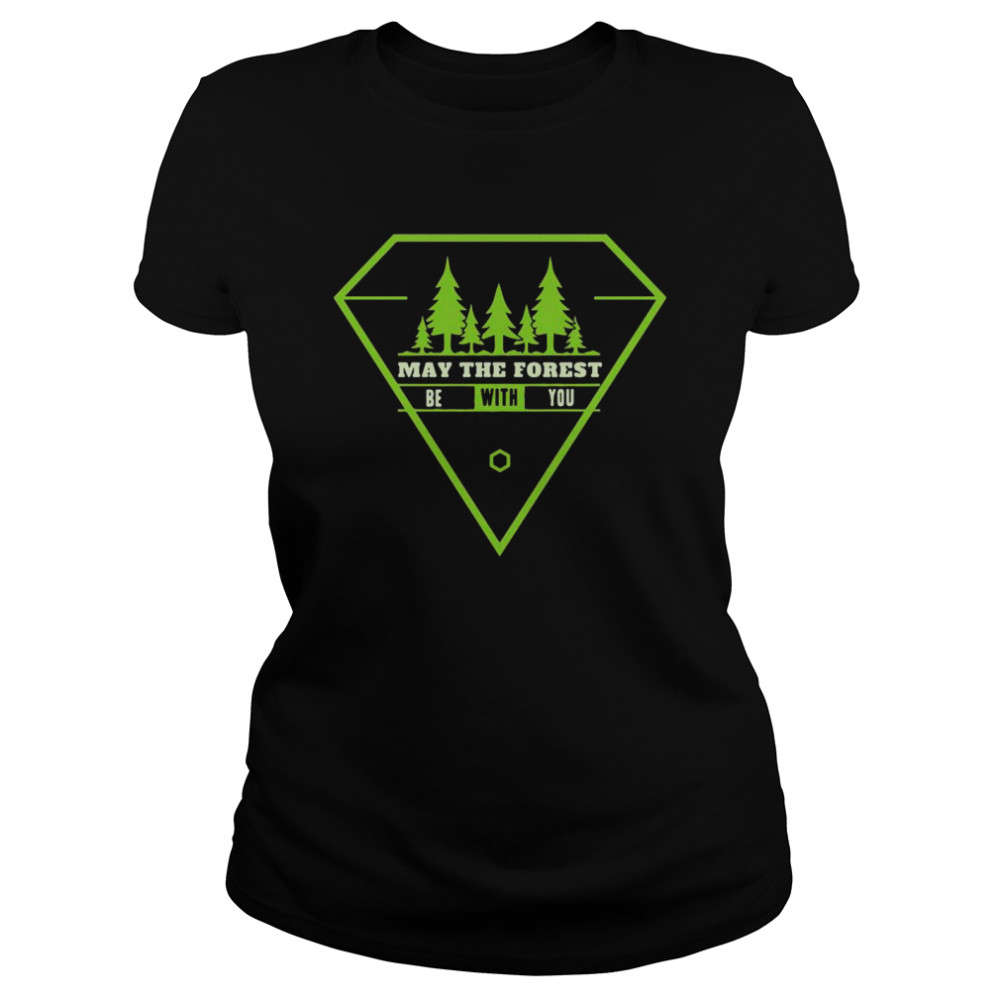 May The Forest Be With You  Classic Women's T-shirt