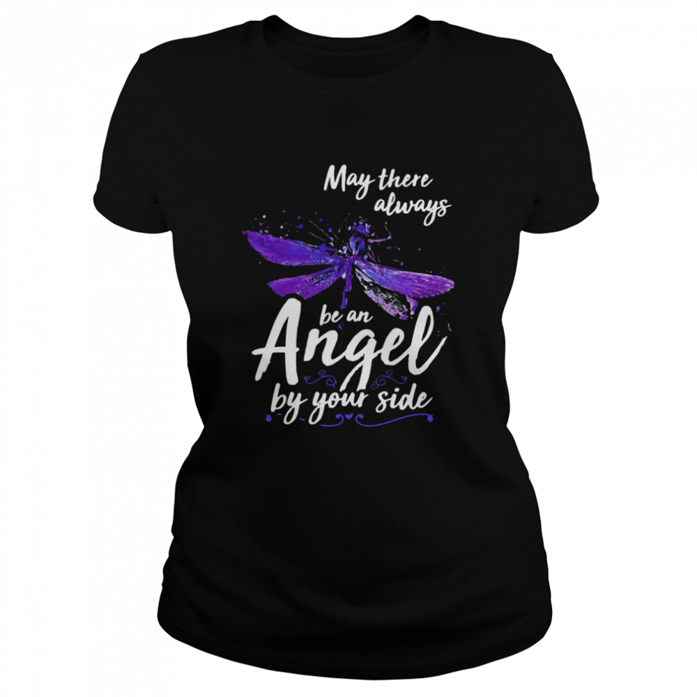 May There Always Be An Angel By Your Side Dragonfly  Classic Women's T-shirt