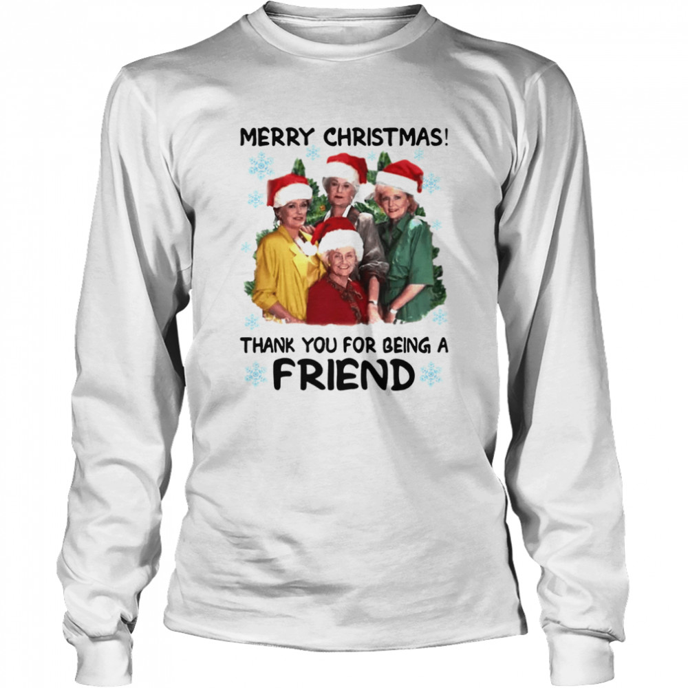 Merry Christmas Thank You For Being A Friend  Long Sleeved T-shirt