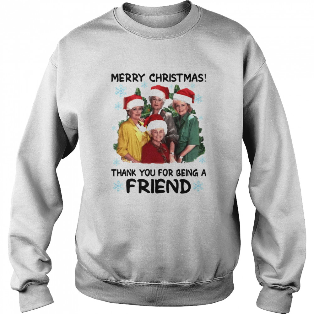 Merry Christmas Thank You For Being A Friend  Unisex Sweatshirt