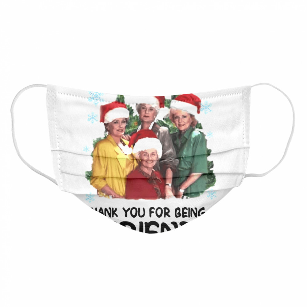 Merry Christmas Thank You For Being A Friend  Cloth Face Mask