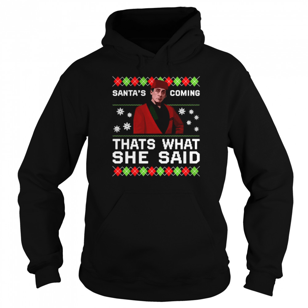 Michael Scott Santa’s Coming That’s What She Said Ugly Christmas  Unisex Hoodie